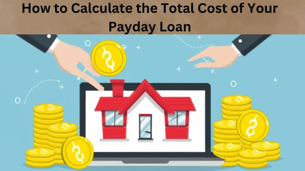 How to Calculate the Total Cost of Your Payday Loan