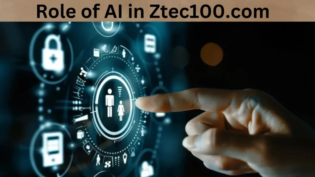 Role of AI in Ztec100.com