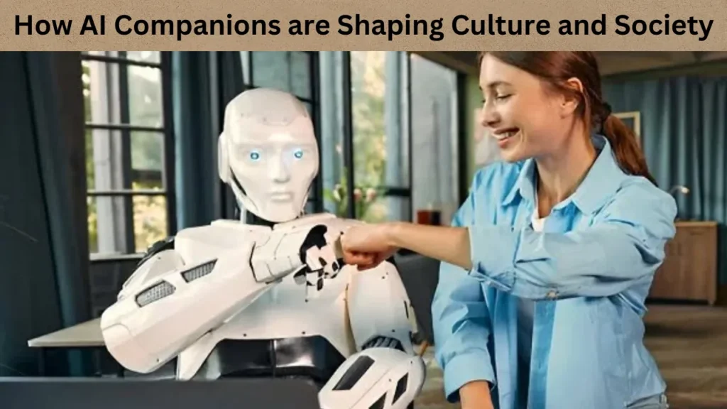 How AI Companions are Shaping Culture and Society