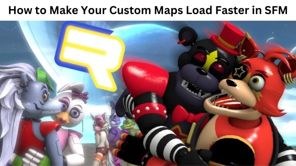 How to Make Your Custom Maps Load Faster in SFM